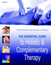 The Essential Guide To Holistic And Complementary Therapy