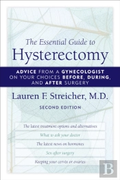The Essential Guide To Hysterectomy