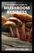 The Essential Guide To Mushroom Business