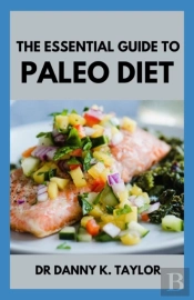 The Essential Guide To Paleo Diet