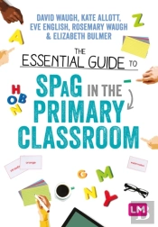 The Essential Guide To Spag In The Primary Classroom