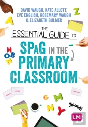 The Essential Guide To Spag In The Primary Classroom