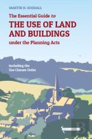 The Essential Guide To The Use Of Land And Buildings Under The Planning Acts