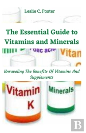 The Essential Guide To Vitamins And Minerals