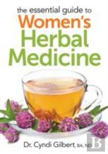 The Essential Guide To Women'S Herbal Medicine