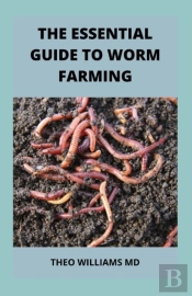 The Essential Guide To Worm Farming