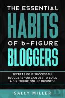 The Essential Habits Of 6-Figure Bloggers