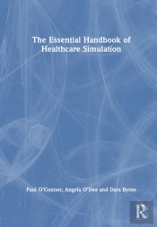 The Essential Handbook Of Healthcare Simulation