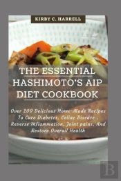The Essential Hashimoto'S Aip Diet Cookbook