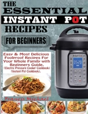The Essential Instant Pot Recipes For Be