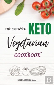 The Essential Keto Vegetarian Cookbook: