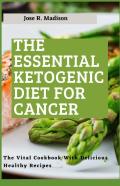 The Essential Ketogenic Diet For Cancer