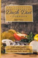 The Essential Mediterranean Dash Diet Cookbook