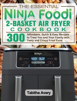 Bertrand.pt - The Essential Ninja Foodi 2-Basket Air Fryer Cookbook