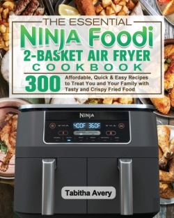 Bertrand.pt - The Essential Ninja Foodi 2-Basket Air Fryer Cookbook