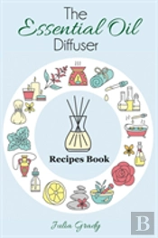 The Essential Oil Diffuser Recipes Book