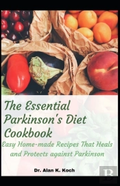 The Essential Parkinson'S Diet Cookbook