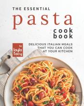 The Essential Pasta Cookbook