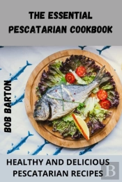 The Essential Pescatarian Cookbook