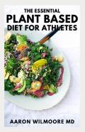 The Essential Plant Based Diet For Ahtletes