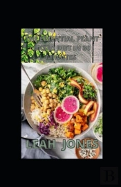 The Essential Plant Based Diet In 30-Minutes