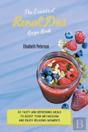 The Essential Renal Diet Recipe Book