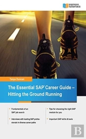 The Essential Sap Career Guide - Hitting The Ground Running