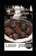 The Essential Slow Cooker Cookbook