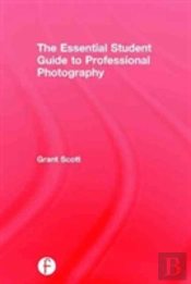 The Essential Student Guide To Professional Photography