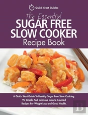 The Essential Sugar Free Slow Cooker Recipe Book