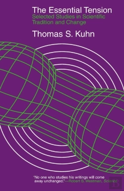 Bertrand.pt - The Essential Tension Â€“ Selected Studies In Scientific Tradition And Change