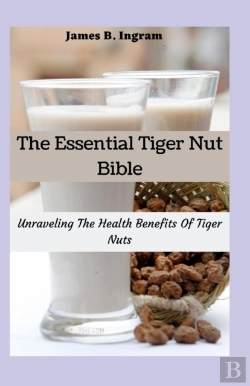 Bertrand.pt - The Essential Tiger Nut Bible