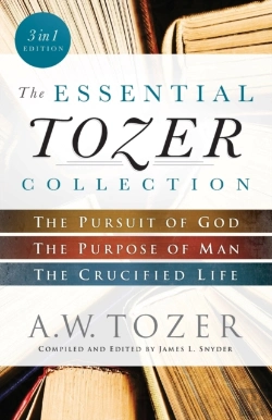 Bertrand.pt - The Essential Tozer Collection Â€“ The Pursuit Of God, The Purpose Of Man, And The Crucified Life
