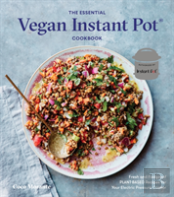 The Essential Vegan Instant Pot Cookbook