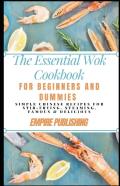 The Essential Wok Cookbook For Beginners And Dummies