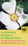 The Essential Writings Of Dr Edward Bach