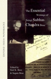 The Essential Writings Of Netaji Subhas Chandra Bose