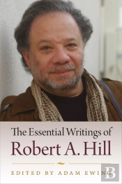 The Essential Writings Of Robert A. Hill