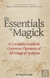 The Essentials Of Magick: A Complete Gui