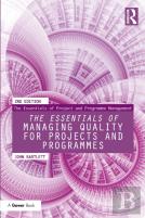 The Essentials Of Managing Quality For Projects And Programmes