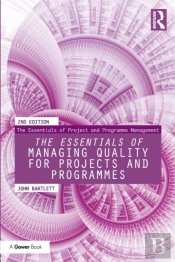 The Essentials Of Managing Quality For Projects And Programmes