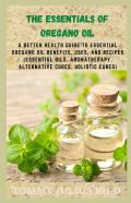 The Essentials Of Oregano Oil