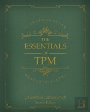 The Essentials Of Transformation Prayer Ministry