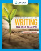The Essentials Of Writing: Ten Core Concepts (W/ Mla9e Update)
