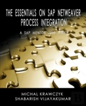 The Essentials On Sap Netweaver Process Integration - A Sap Mentor 2010 Series