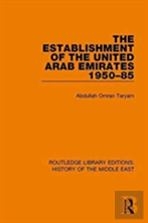 The Establishment Of The United Arab Emirates 1950-85