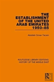 The Establishment Of The United Arab Emirates 1950-85
