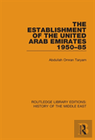 The Establishment Of The United Arab Emirates 1950-85