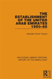 The Establishment Of The United Arab Emirates 1950-85