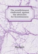 The Establishment Vindicated, Against The Advocates For Licentiousness